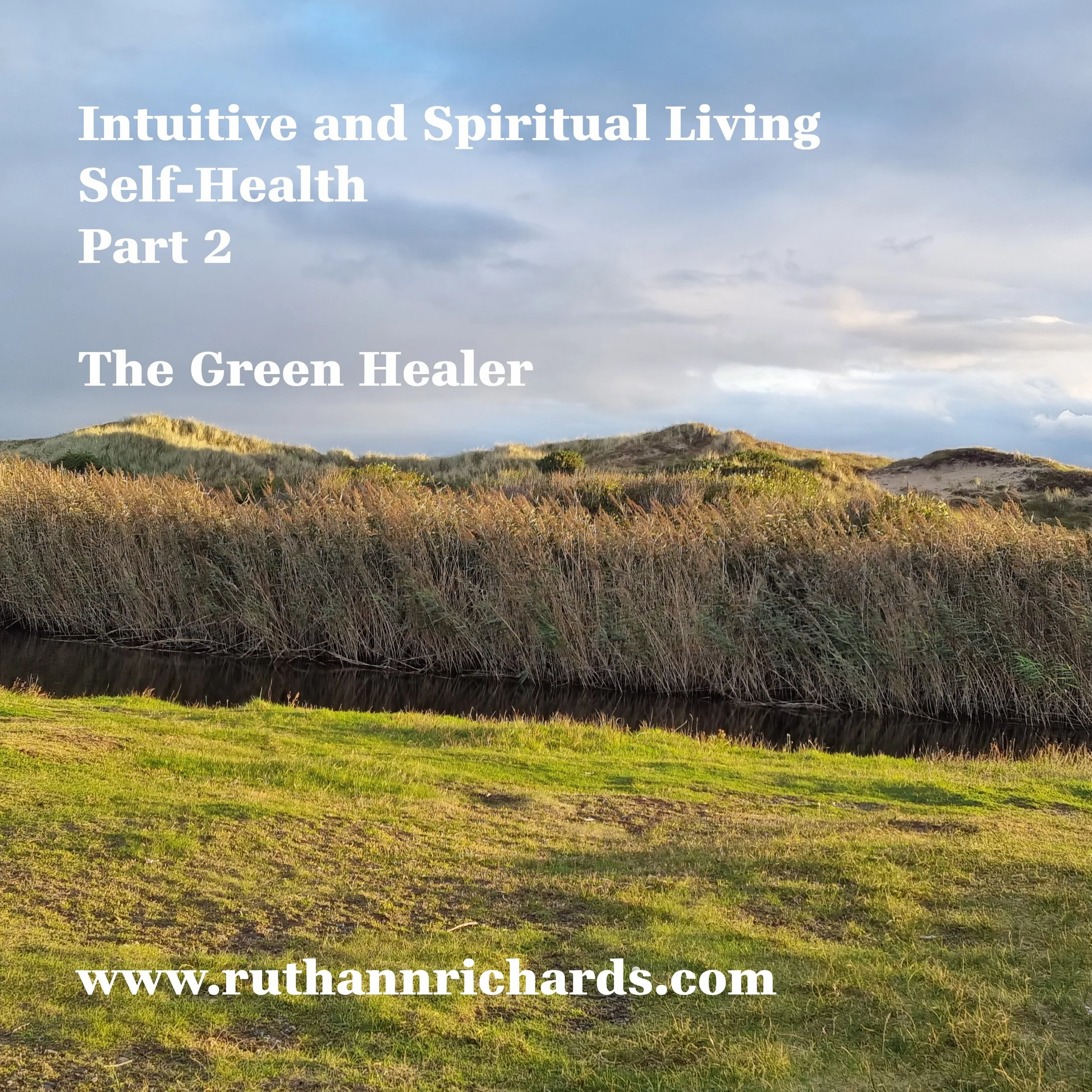 Intuitive and Spiritual Living: Self-Health Part 2 - The Green Healer
