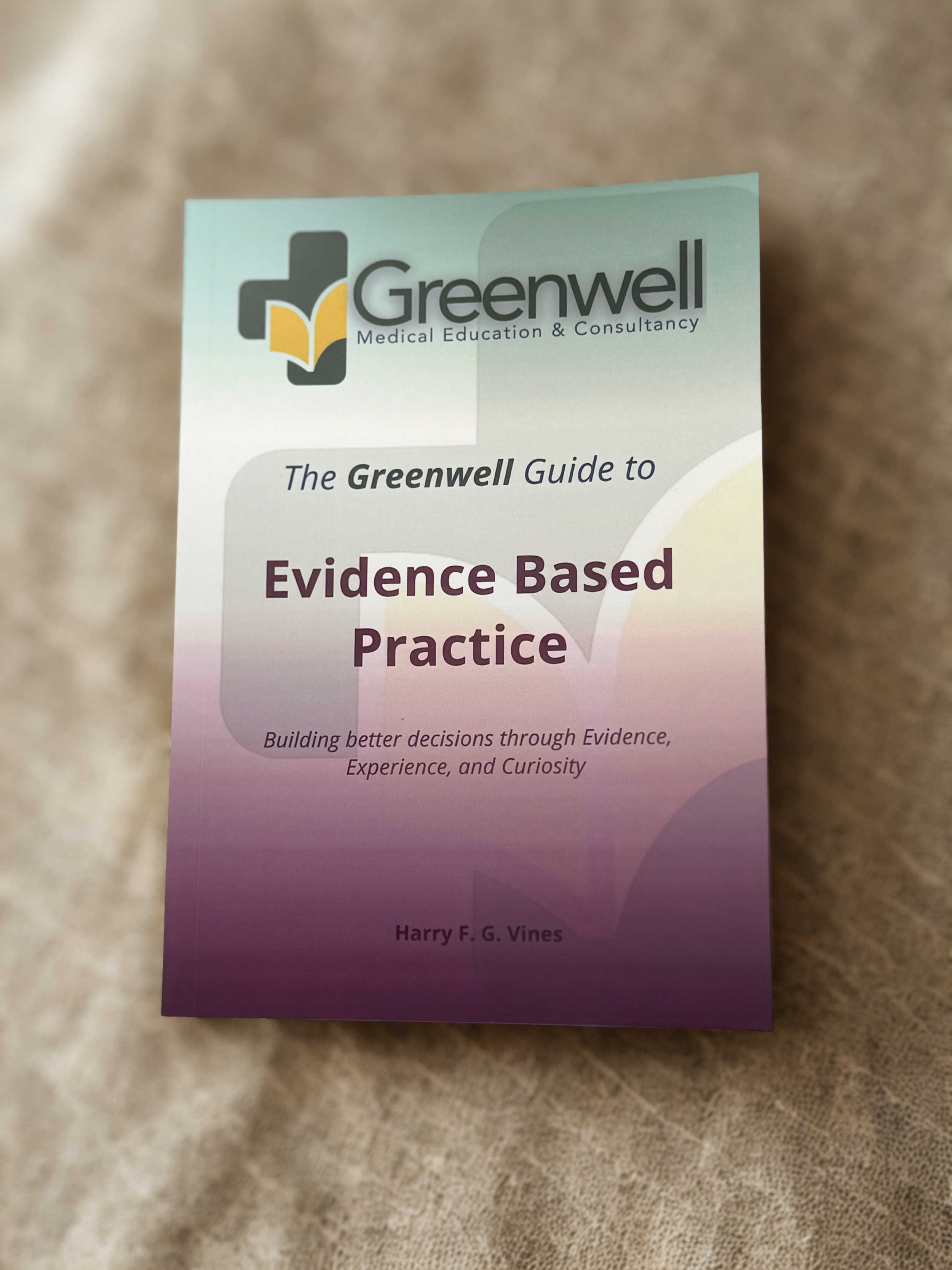 The Greenwell Guide to Evidence Based Practice