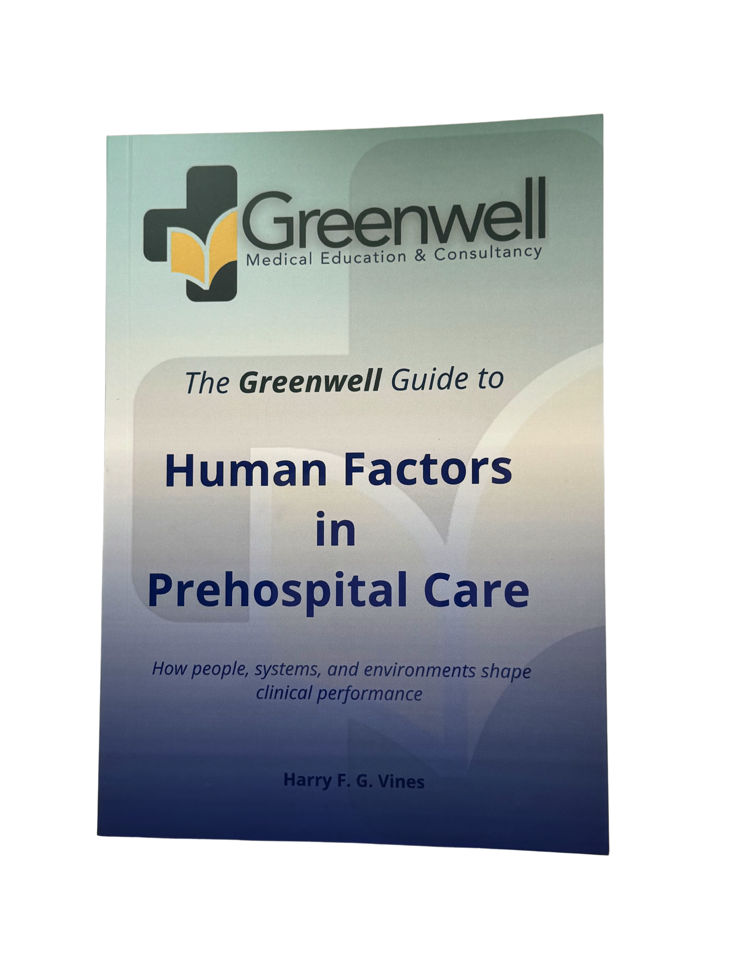 The Greenwell Guide to Human Factors in Prehospital Care