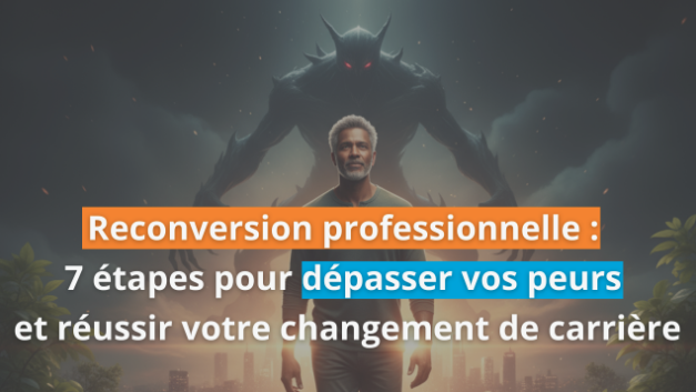 Texte sur une image inspirante : "Reconversion professionnelle : 7 étapes pour dépasser vos peurs et réussir votre changement de carrière" avec un homme regardant devant, devant une silhouette sombre et menaçante en arrière-plan.