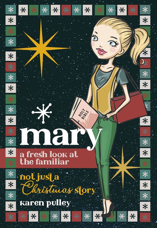 Book cover titled "Mary: a fresh look at the familiar, not just a Christmas story" by Karen Pulley, featuring an illustrated woman with blonde hair in a ponytail, holding a Bible, standing against a starry night background with decorative stars and border elements.