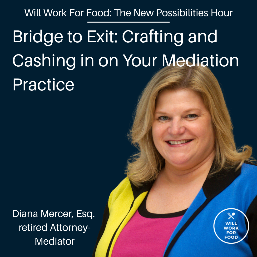 Bridge to Exit: Crafting and Cashing in on Your Mediation Practice