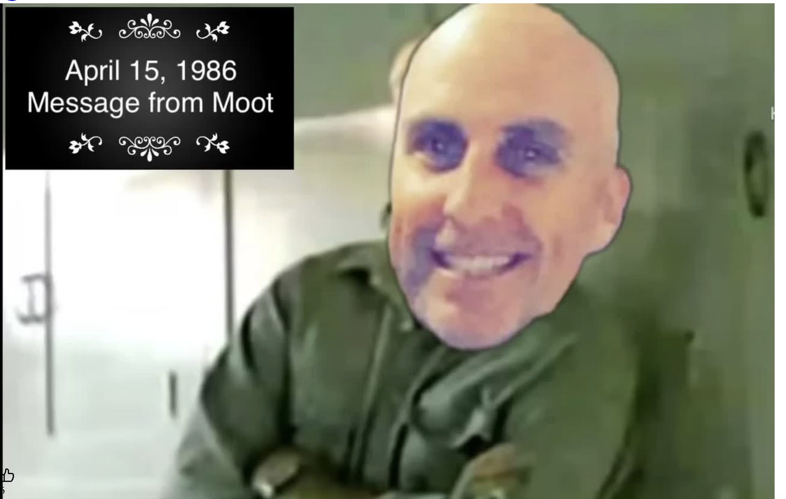 A man with facial features edited to resemble a cartoon character with large eyes and a wide smile, sitting at a table in a room with a blurred background. There is a black and white graphic on the left stating 'April 15, 1986 Message from Moot.'