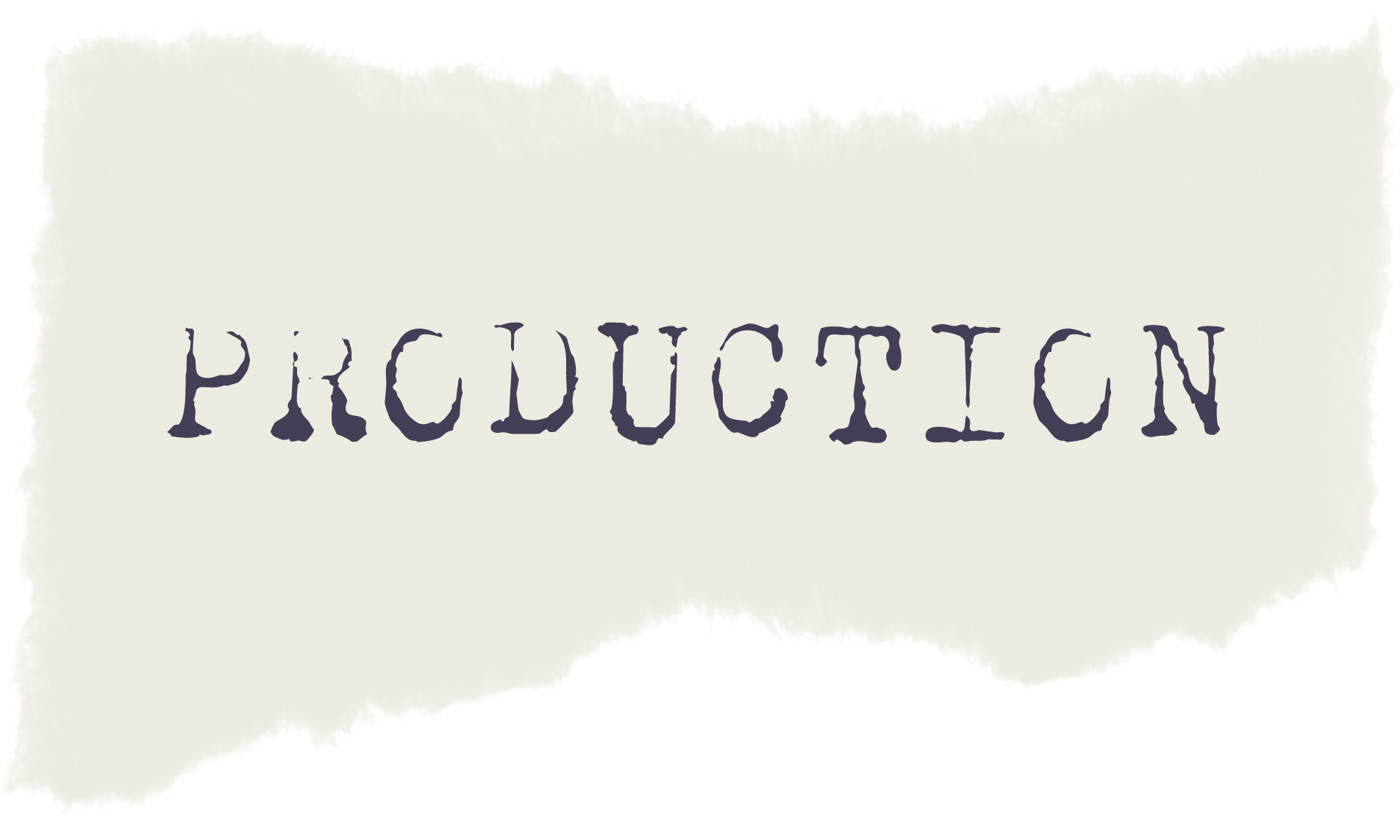 The word 'PRODUCTION' written in a distorted, uneven black font on a light background.