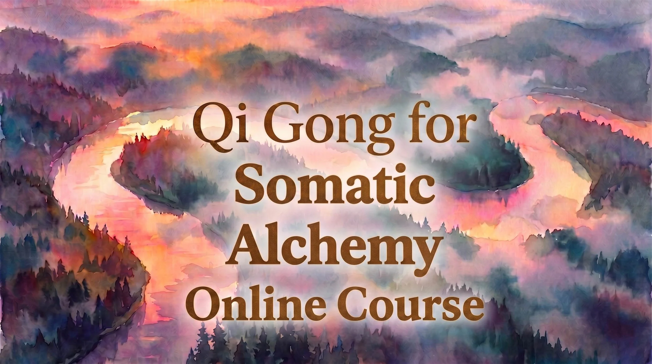 Qi Gong for Somatic Alchemy Online Course title over a watercolor river winding through a misty forest
