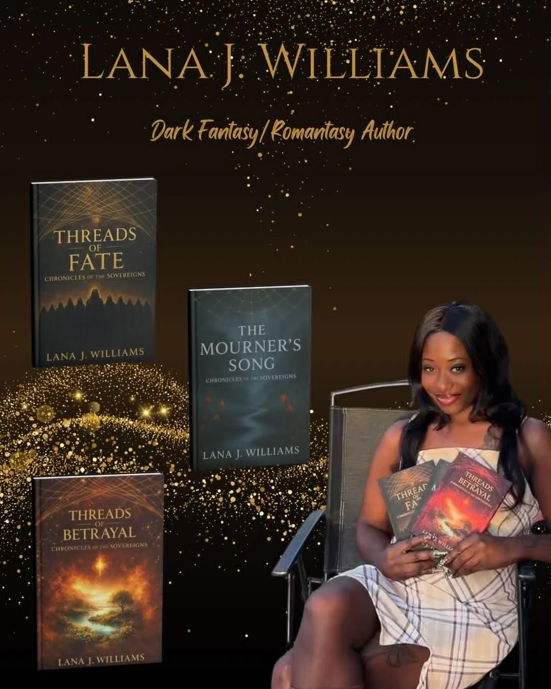 A woman sitting in a chair holding three books from the "Chronicles of the Sovereigns" series by Lana J. Williams, surrounded by images of the book covers, with a backdrop of gold sparkles and text displaying her name and status as a dark fantasy/romance author.