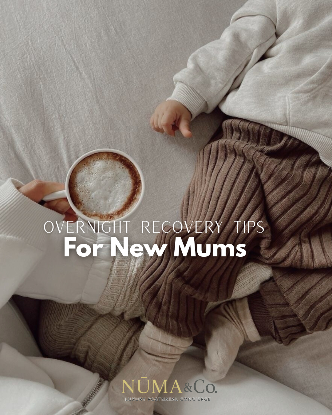 A person holding a cup of frothy coffee while a baby lies on a bed nearby, with text overlay: "Overnight Recovery Tips for New Mums" and the brand Nūma & Co.