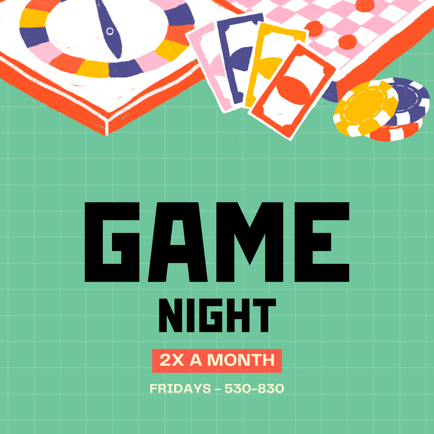 Digital illustration of a game night event with a green checkered background. The top portion shows part of a board game with a circular spinner, playing cards, poker chips, and a section of a game board. The text in bold black letters reads 'GAME NIGHT,' with additional text below stating '2X A MONTH' on a red background and 'FRIDAYS - 530-830' in white.