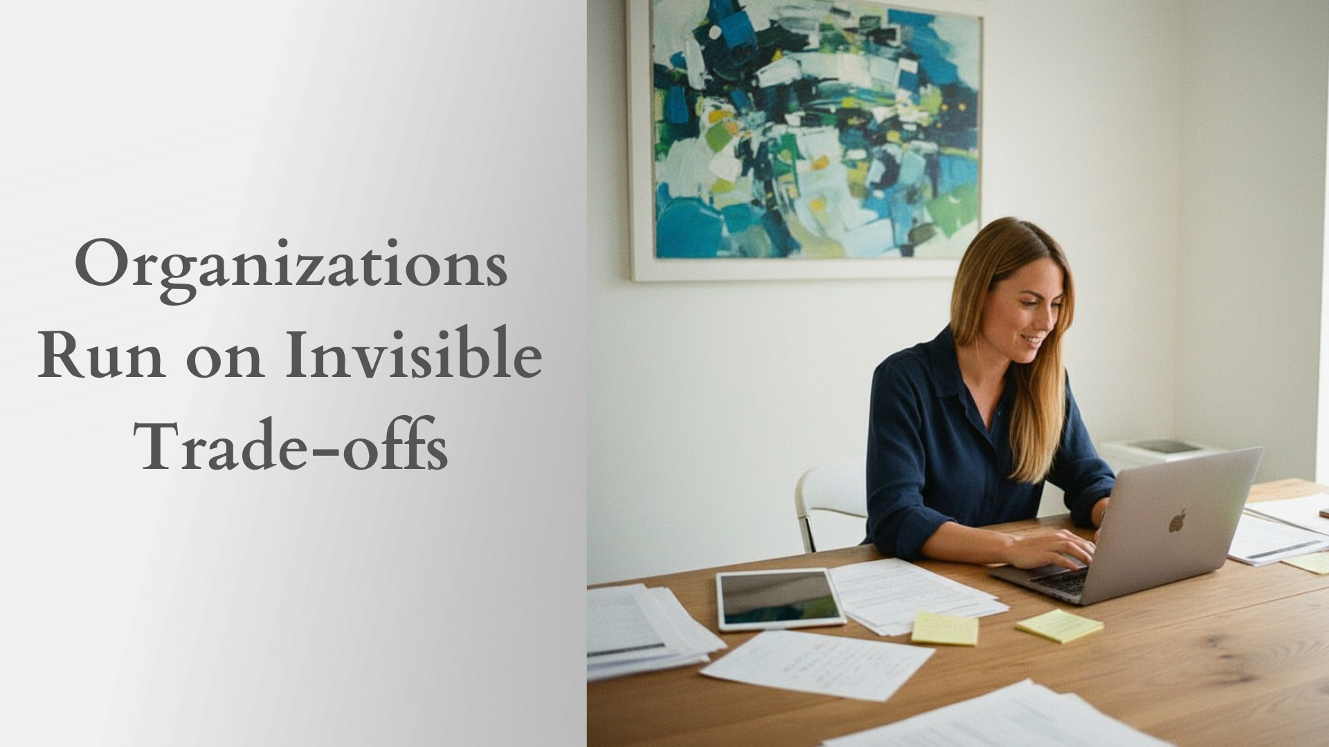 Organisations Run on Invisible Trade-offs