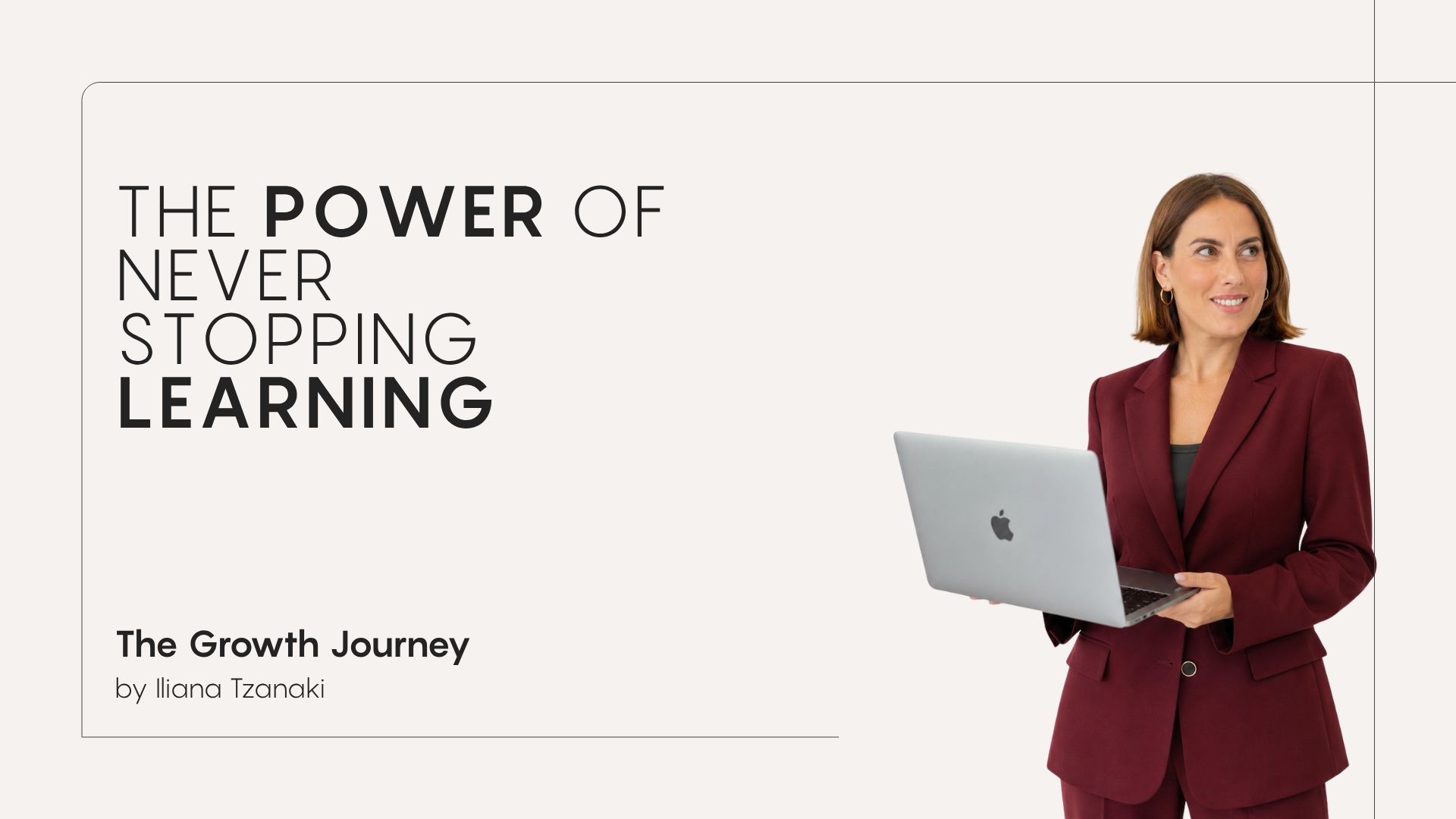 The Power of Never Stopping Learning