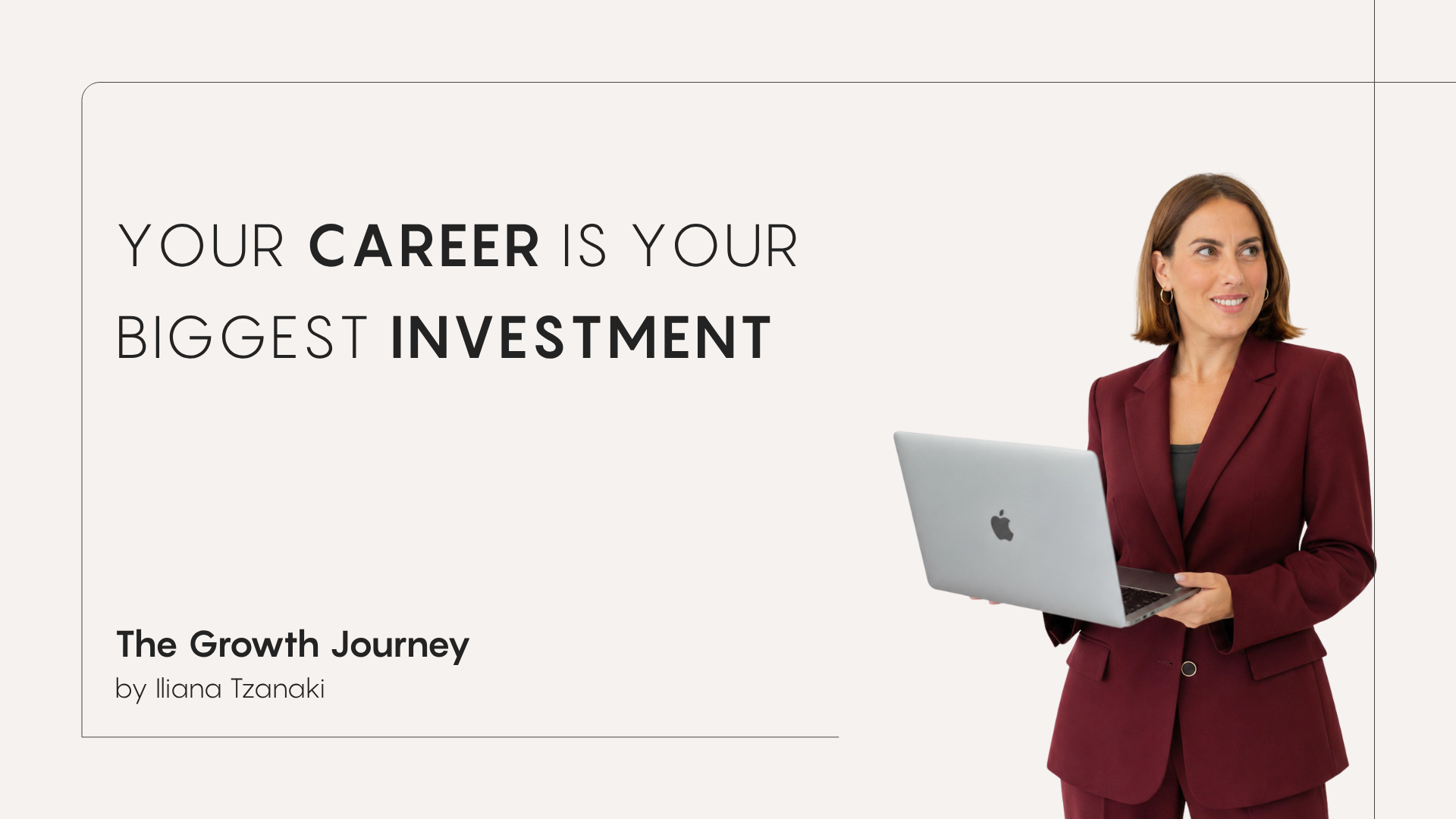 Your Career Is Your Biggest Investment.