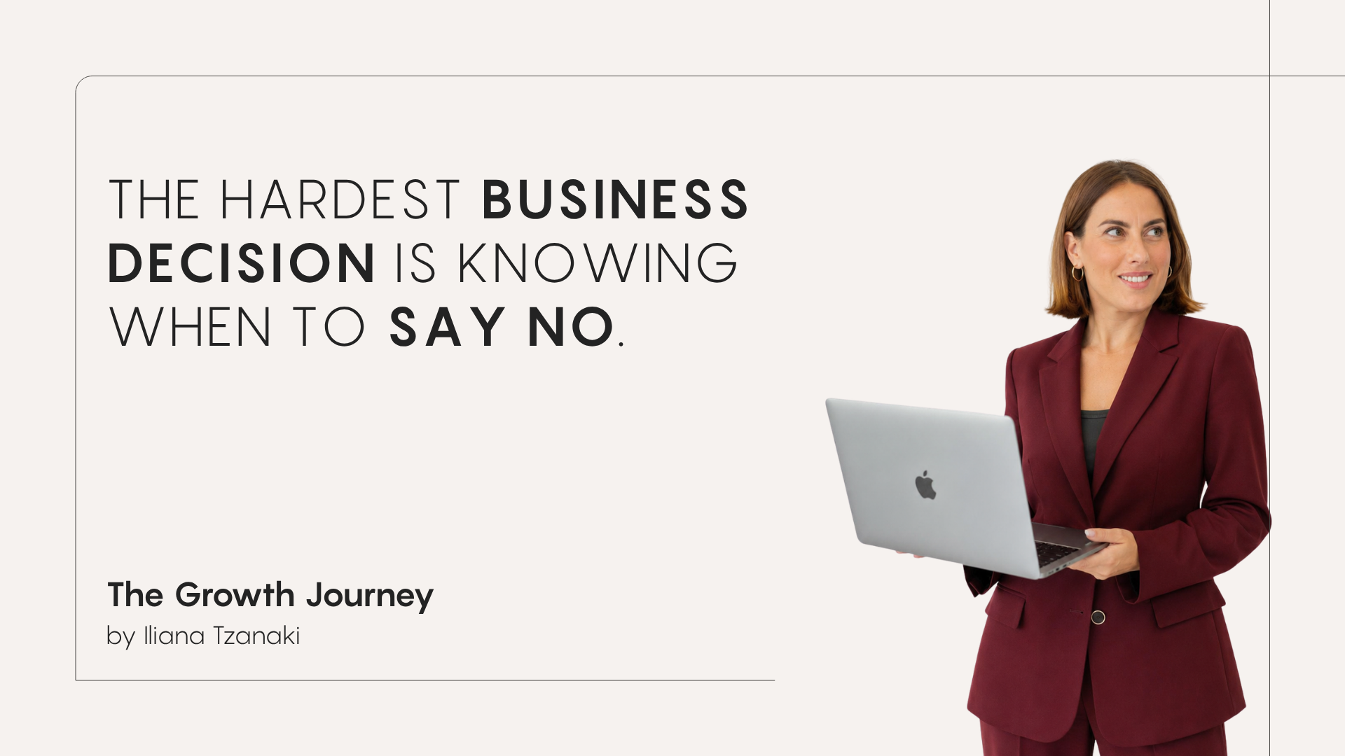 The Hardest Business Decision Is Knowing When to Say No.
