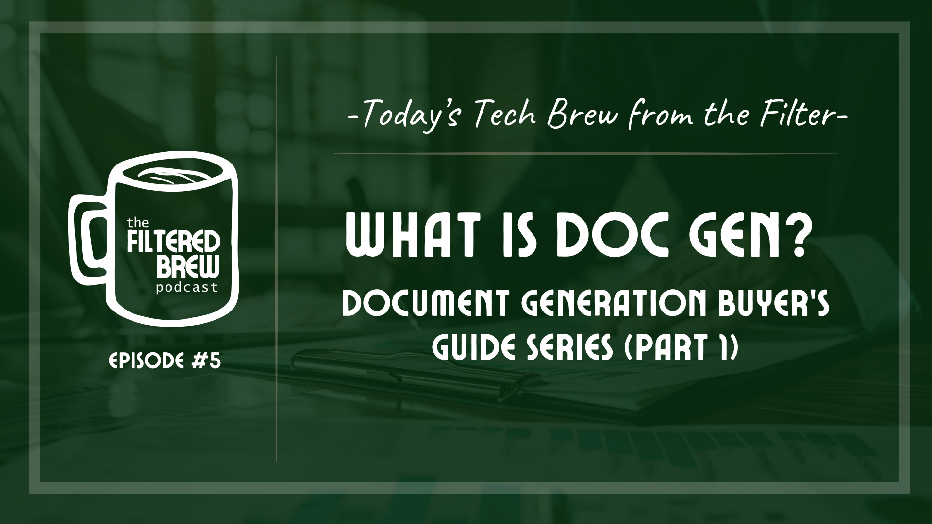 Episode 5) Buyer’s Guide: Doc Gen Series - Part I