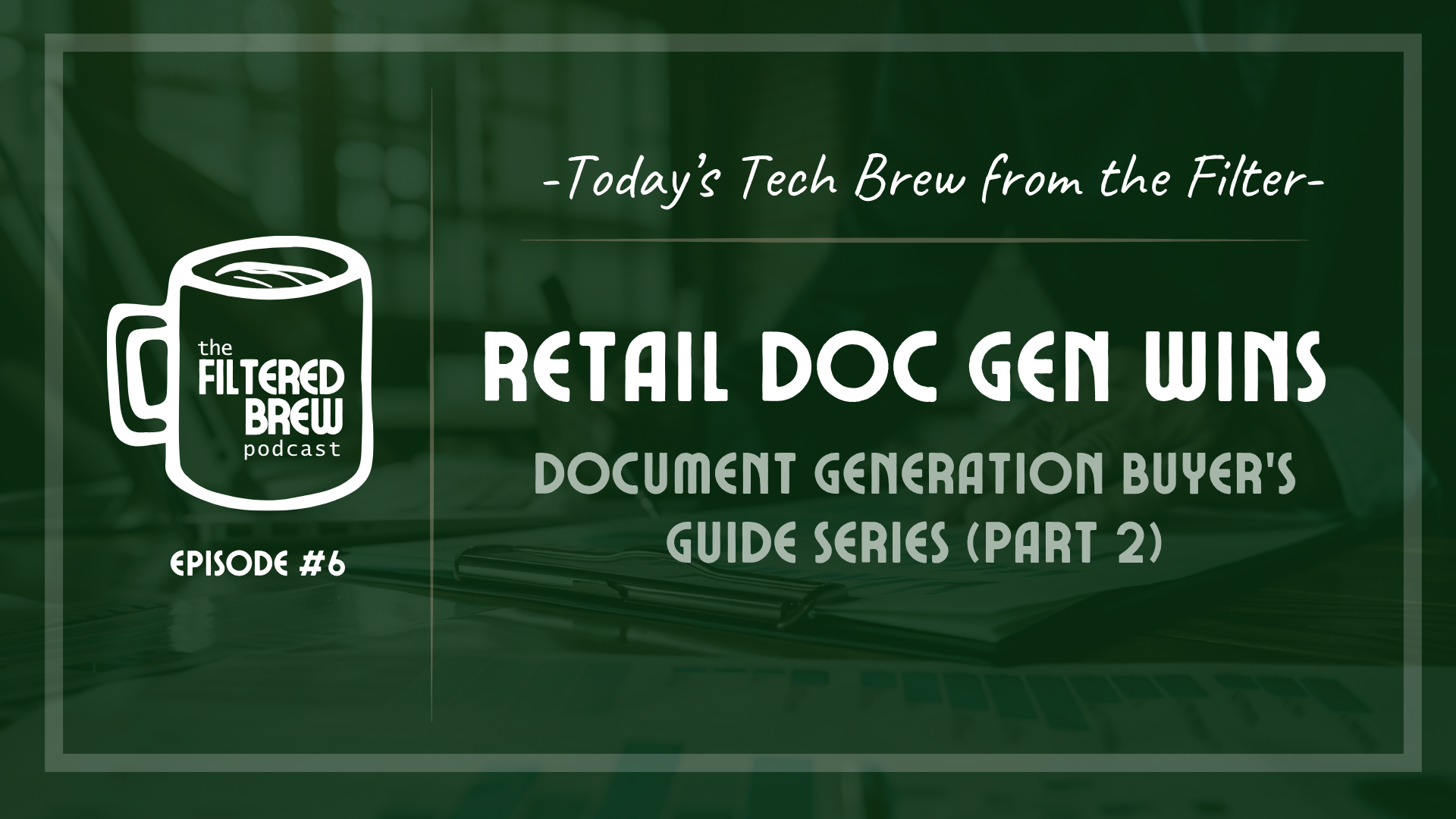 Episode 6) Buyer’s Guide: Doc Gen Series - Part II