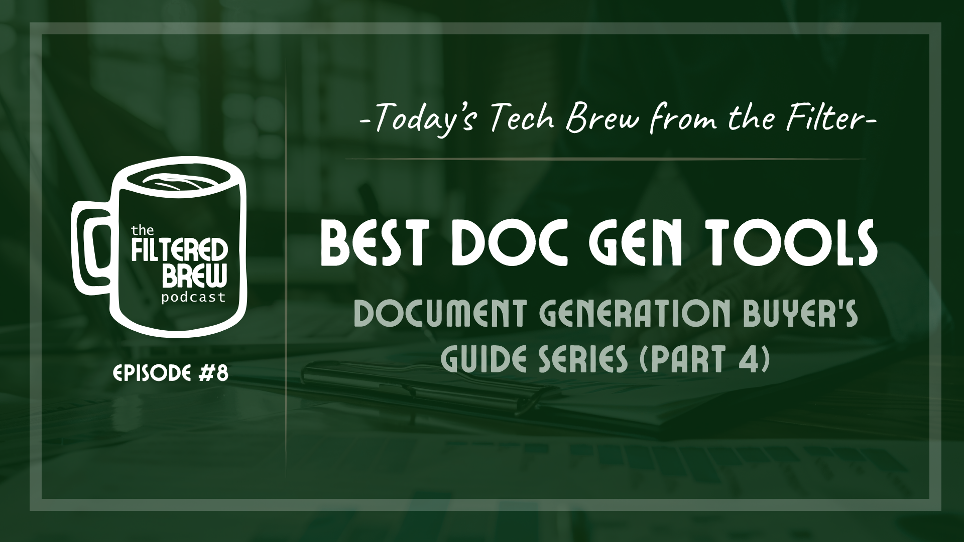 Episode 8) Buyer’s Guide: Doc Gen Series - Part IV