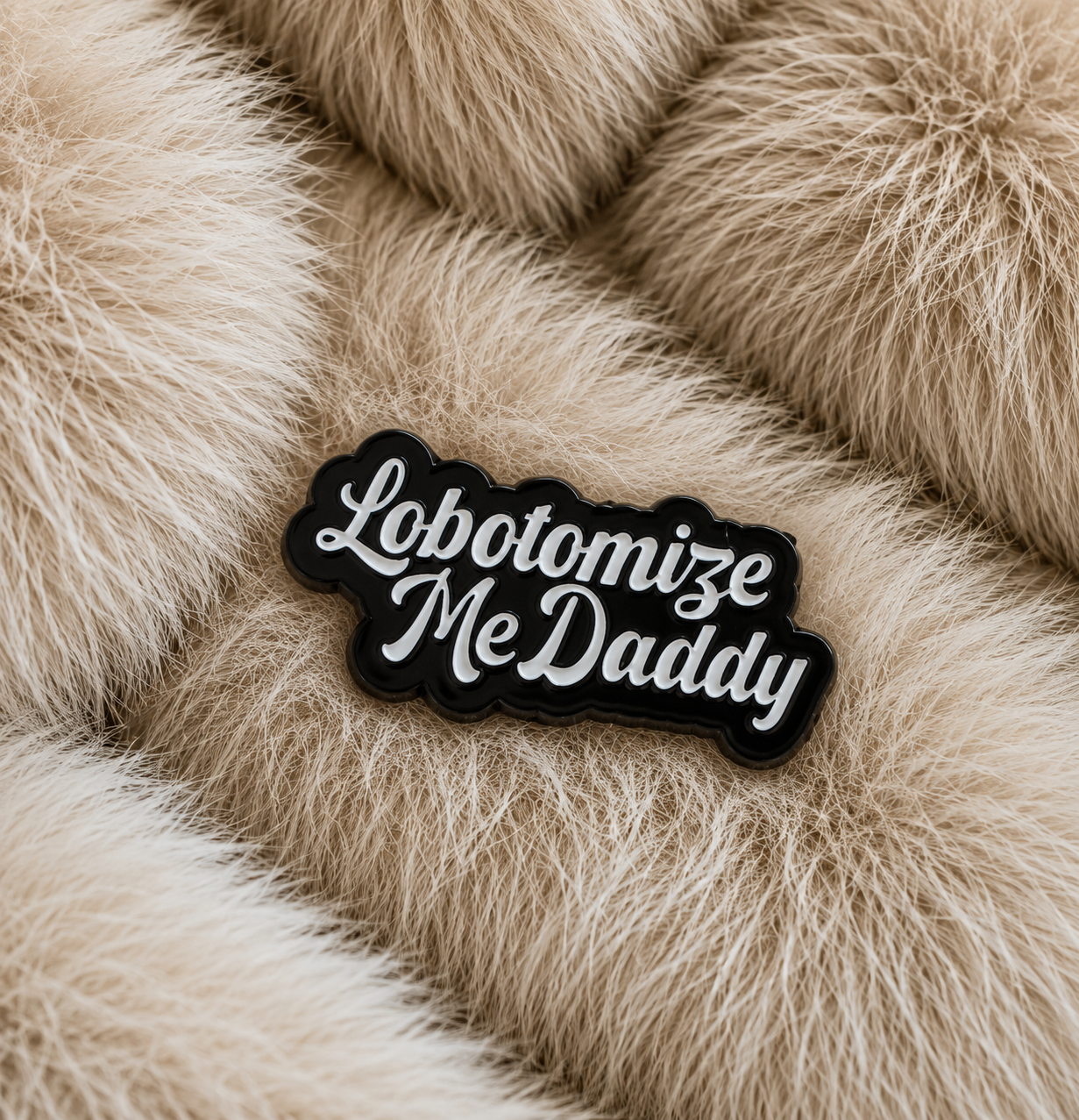 “Lobotomize Me, Daddy” Enamel Pin