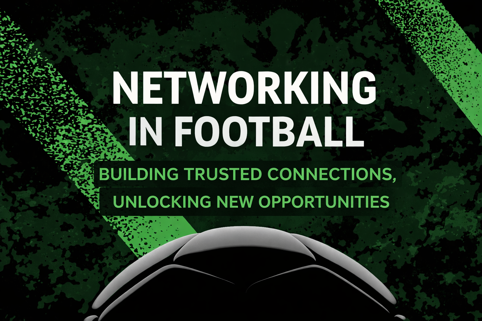 Networking in Football: The 2026 Leaders Guide