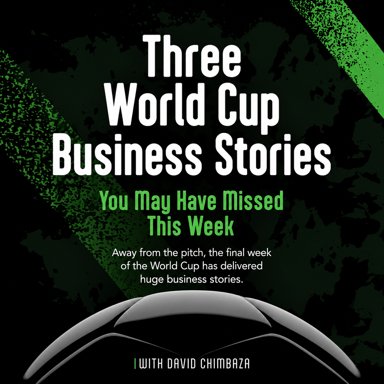 THREE WORLD CUP BUSINESS STORIES YOU MAY HAVE MISSED THIS WEEK