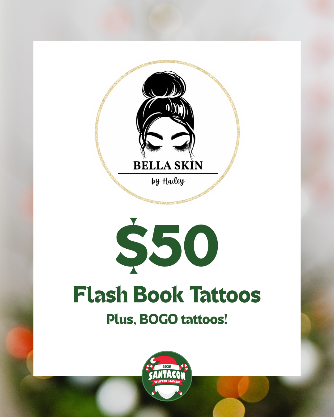 A promotional flyer for Bella Skin by Hailey offering $50 flash book tattoos with a BOGO deal, featuring a logo with a woman's face and bun hairstyle, and a SantaCon logo at the bottom.