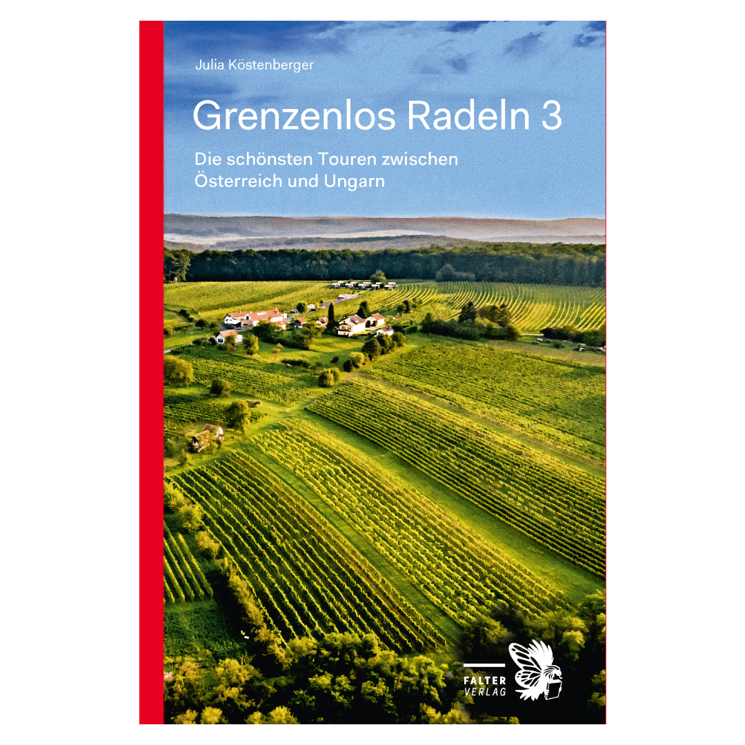 Grenzenlos Radeln 3 - Die schönsten Touren zwischen Österreich und Ungarn