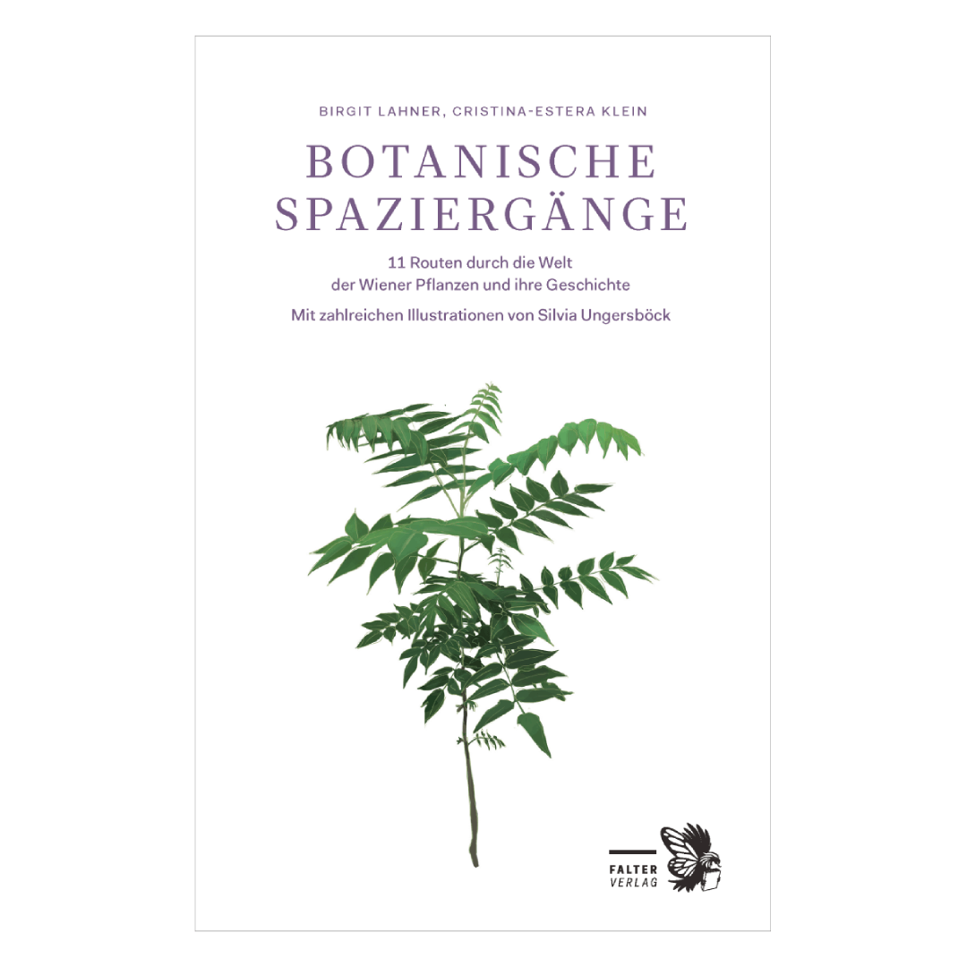 Botanische Spaziergänge - 11 Routen durch die Welt der Wiener Pflanzen und ihre Geschichte