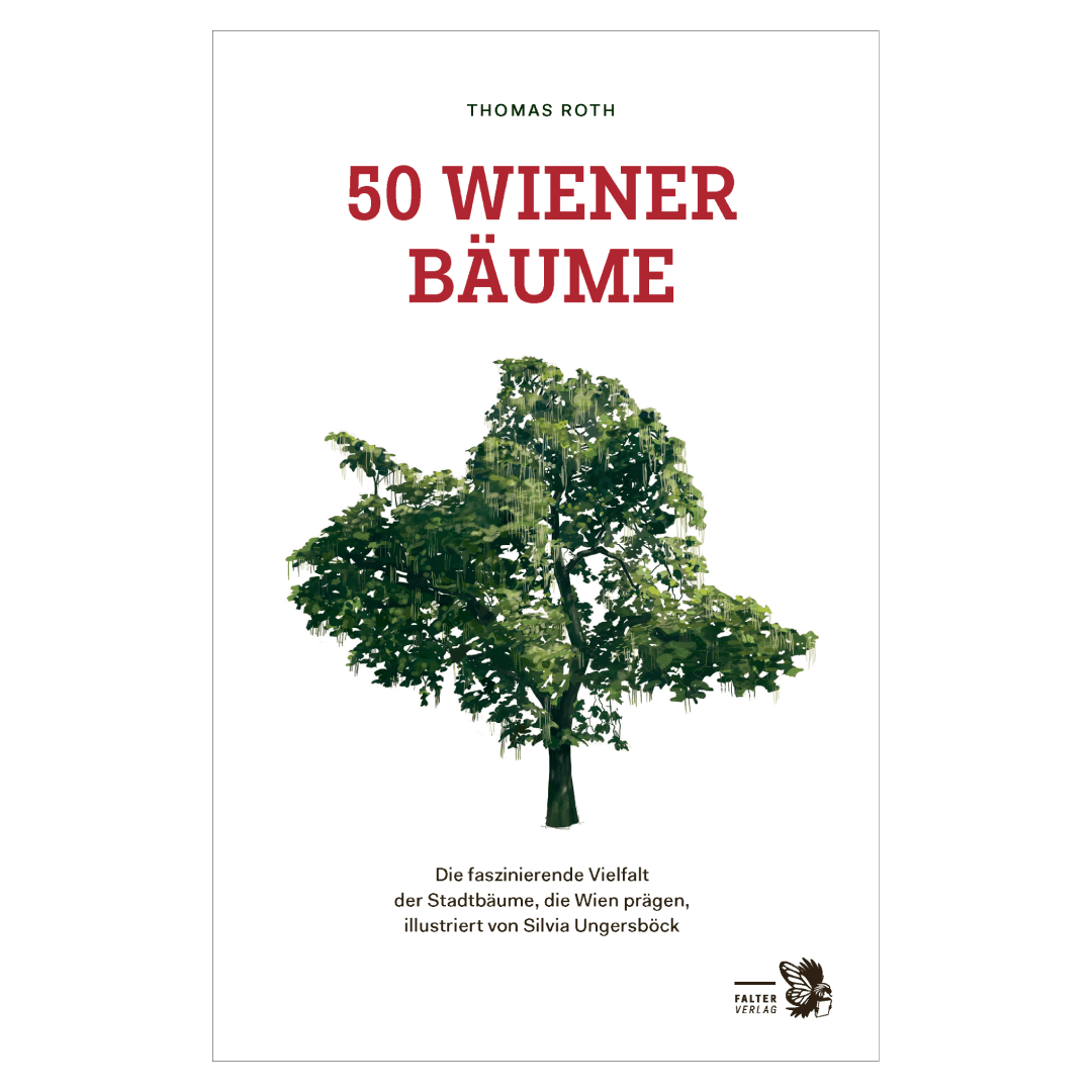 50 Wiener Bäume - Die faszinierende Vielfalt der Stadtbäume, die Wien prägen