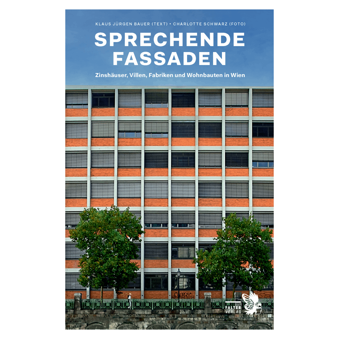 Sprechende Fassaden - Zinshäuser, Villen, Fabriken und Wohnbauten in Wien