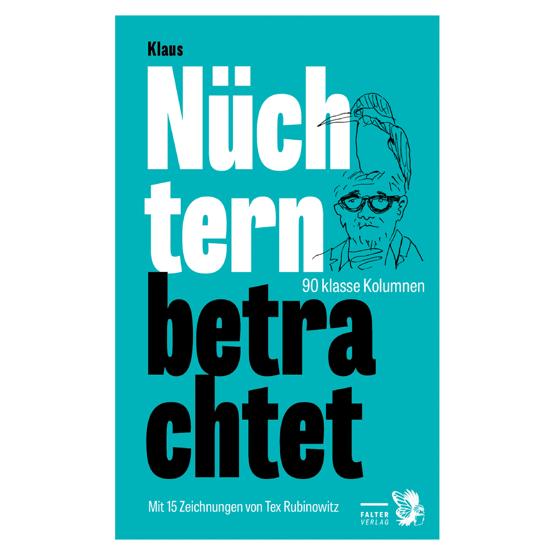 Nüchtern betrachtet - 99 klasse Kolumnen