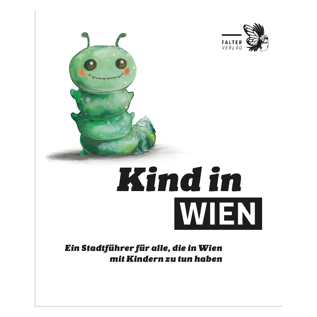 Kind in Wien /26 - Ein Stadtführer für alle, die in Wien mit Kindern zu tun haben