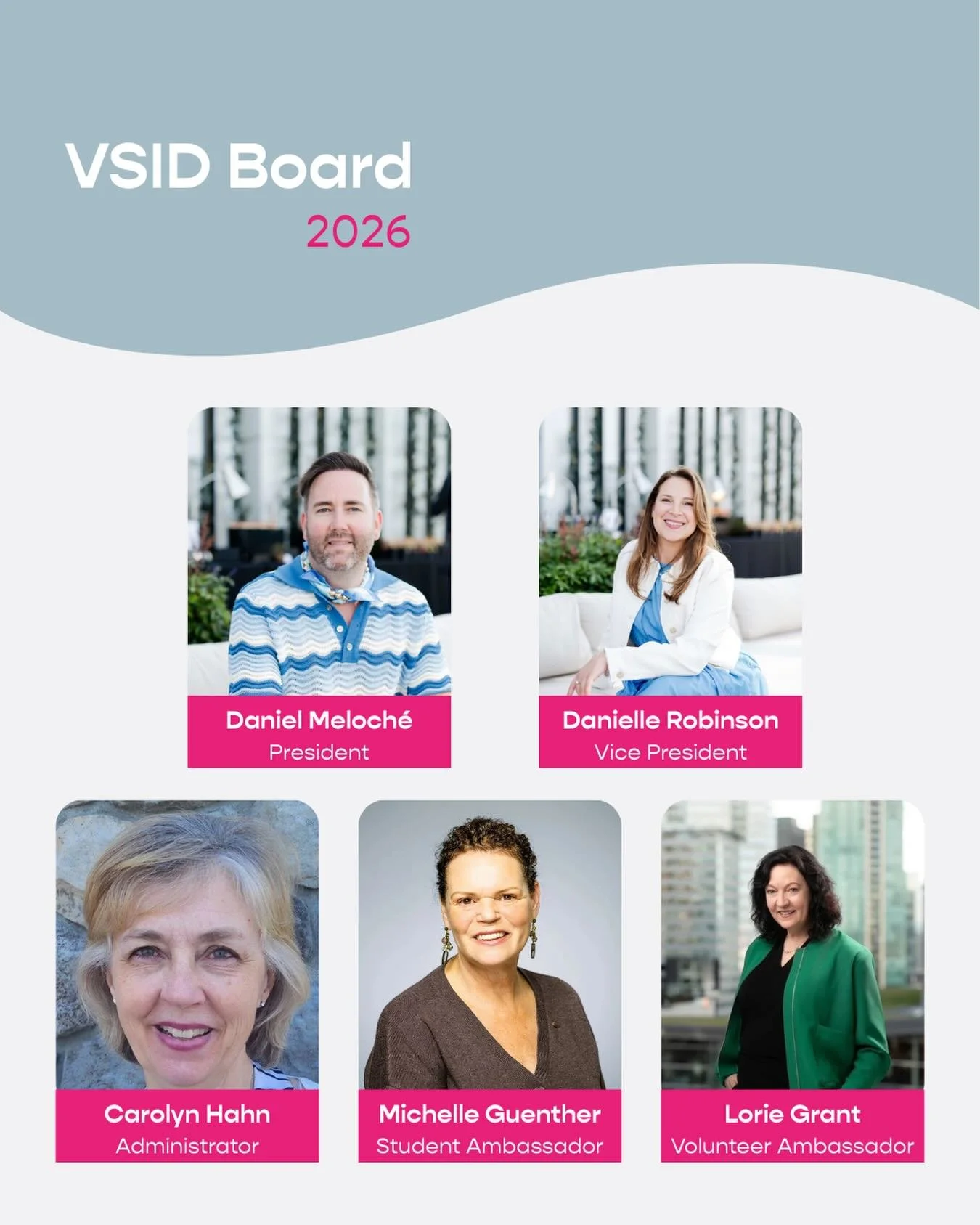 Springing forward with our 2026 VSID Board!

We are pleased to welcome Lorie Grant as our new Volunteer Ambassador.

As we look ahead to the year to come, we extend our sincere thanks and farewell to Annie Hsu for her service of VP of Sponsorships, a