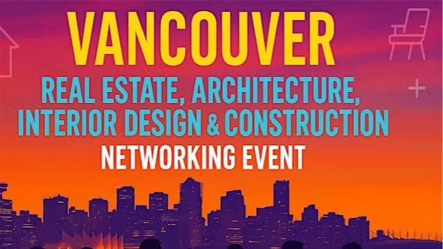 Vancouver Real Estate, Architecture, Interior Design & Construction Networking Event