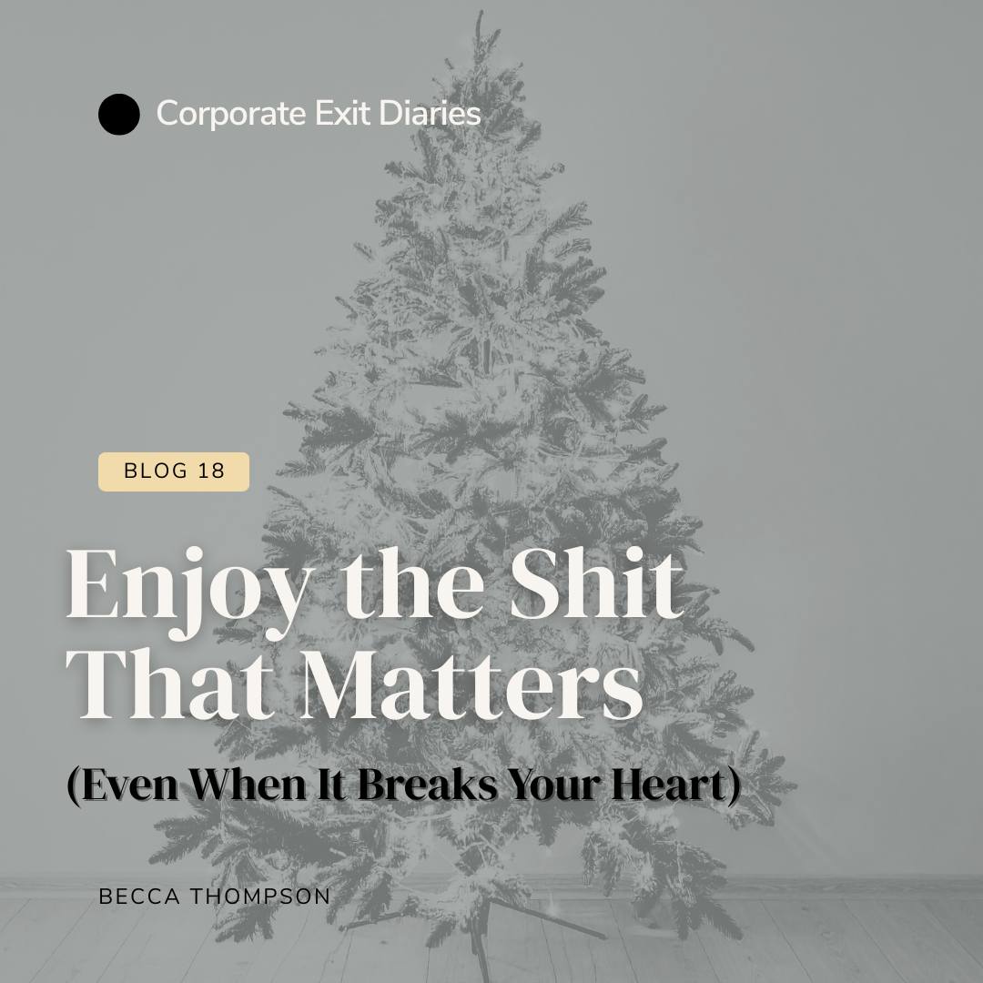Enjoy the Shit That Matters (Even When It Breaks Your Heart)
