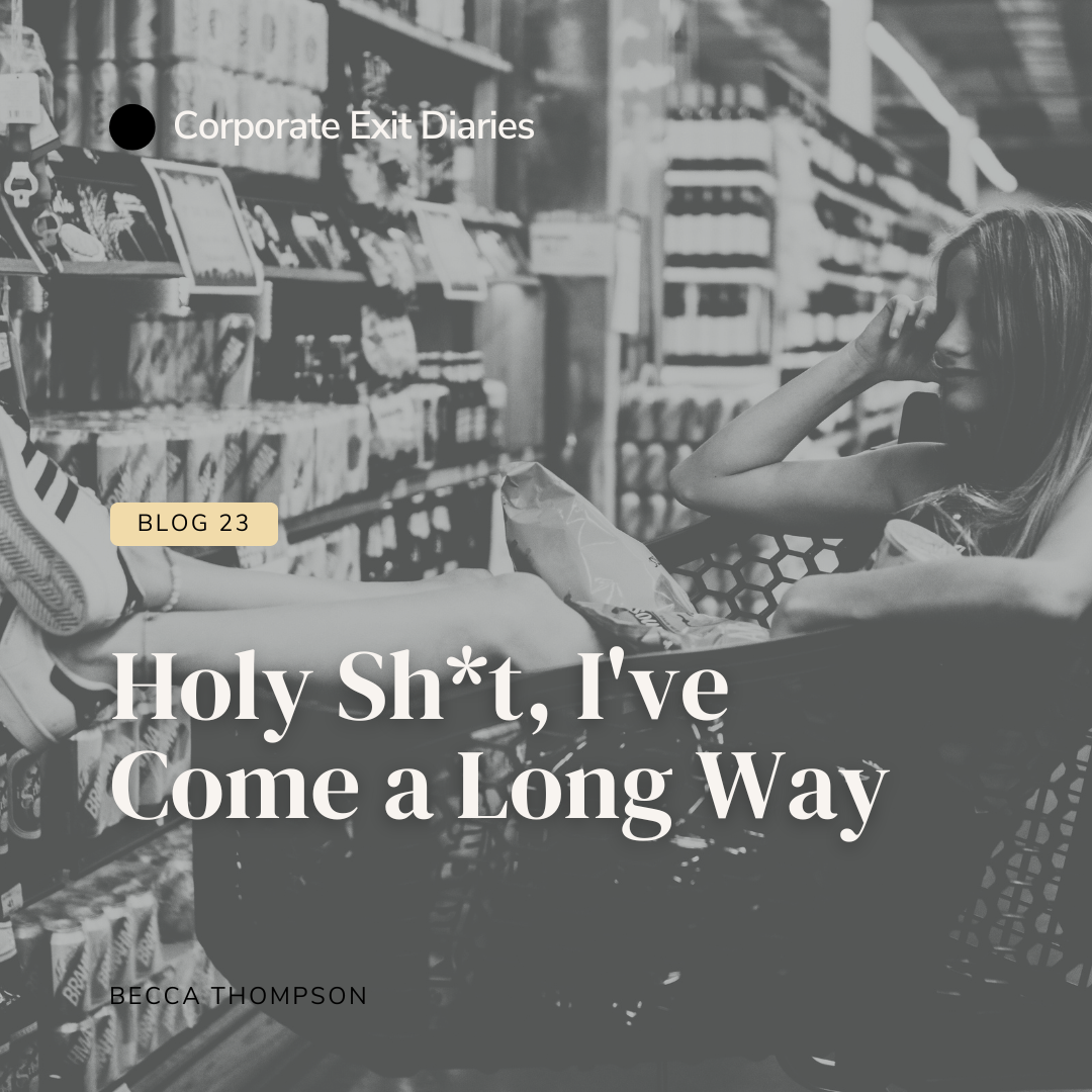 Holy Sh*t, I've Come a Long Way