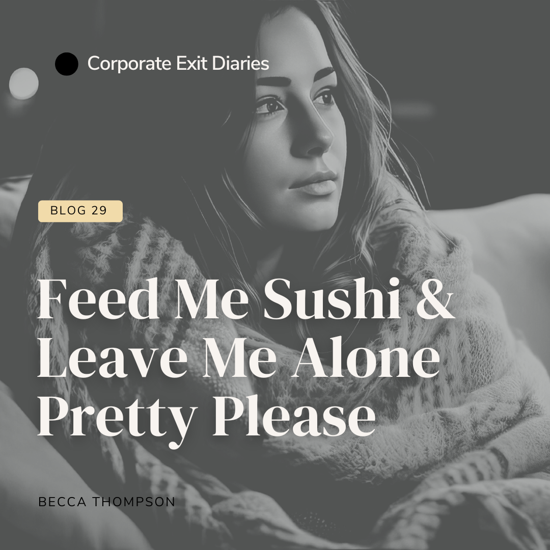 Feed Me Sushi and Leave Me Alone Pretty Please