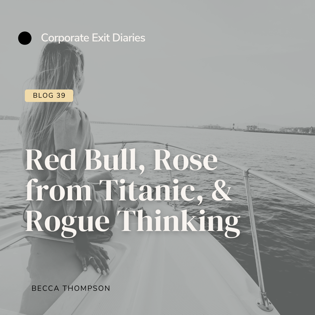 Red Bull, Rose from Titanic, and Rogue Thinking
