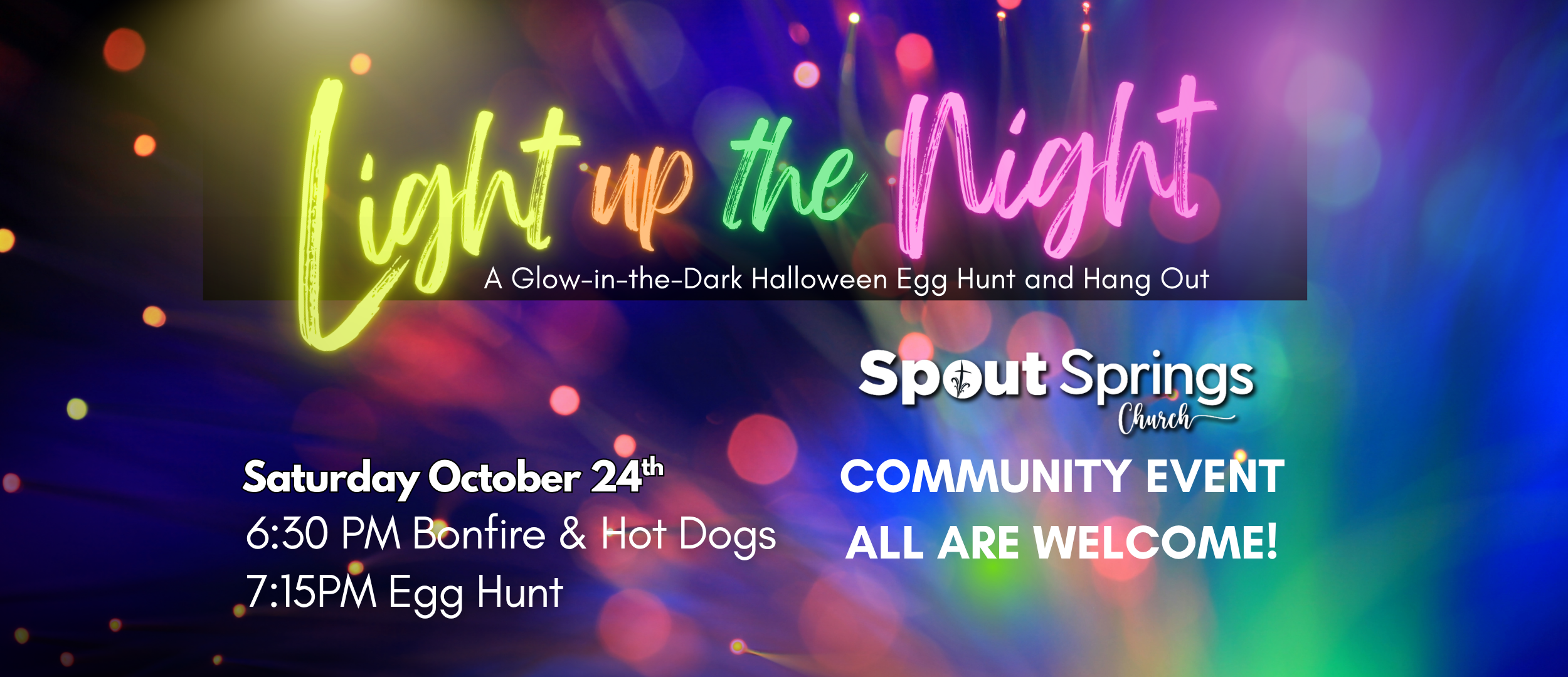 Colorful bokeh background with neon-style text reading, 'Light Up the Night'. Subtitle: 'A Glow-in-the-Dark Halloween Egg Hunt and Hang Out'. Event details include date, Saturday, October 24th, 6:30 PM bonfire and hot dogs, 7:15 PM egg hunt. Organizers: Spout Springs Church. Text emphasizes community event and welcomes everyone.