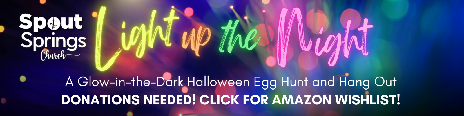 Colorful Halloween-themed graphic with neon text, promoting an event called 'Light Up the Night' at Sprout Springs Church, featuring a Halloween egg hunt and urging donations and Amazon wishlist participation.