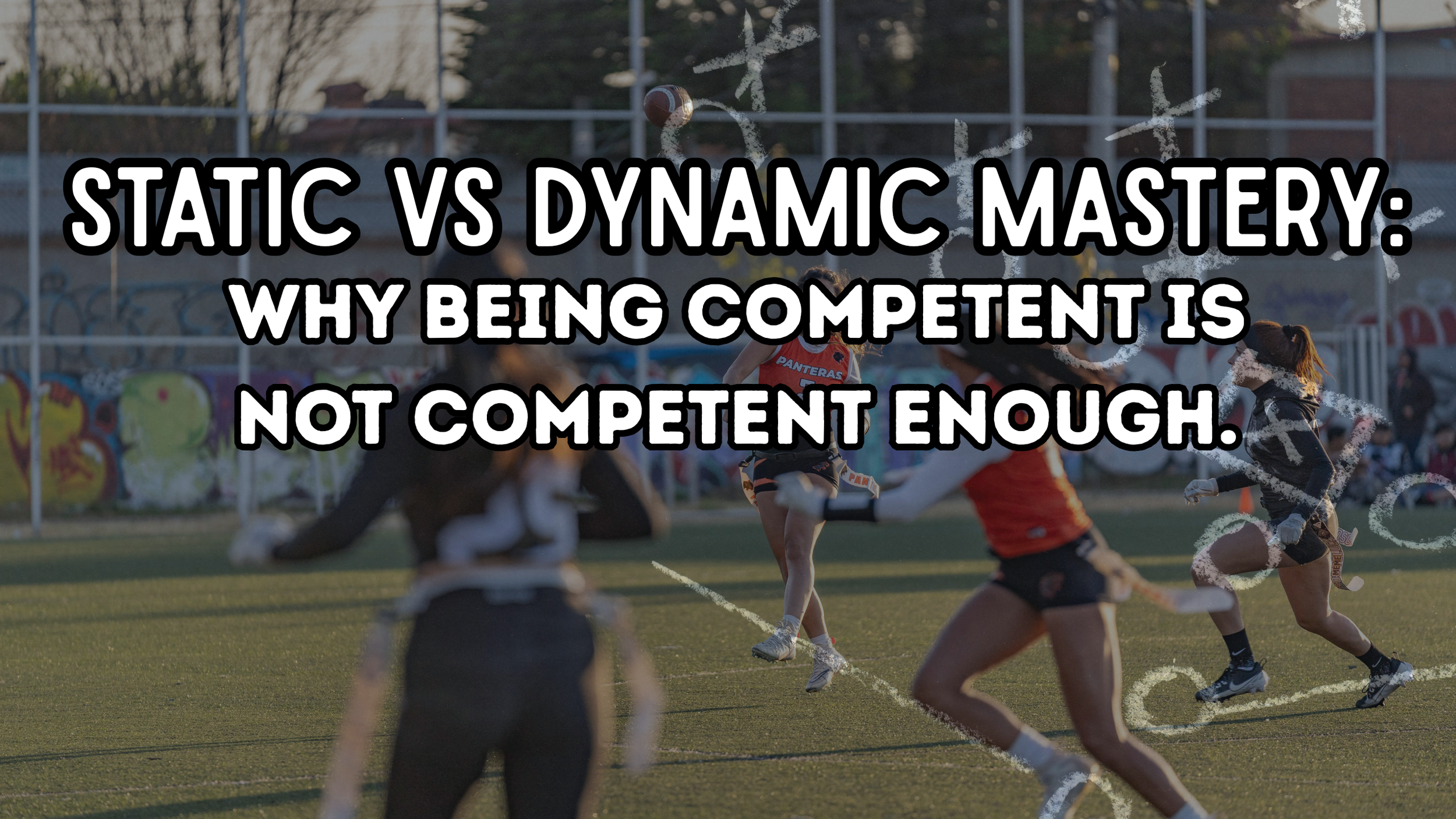 Static vs. Dynamic Mastery: Why Being Competent is NOT Competent Enough