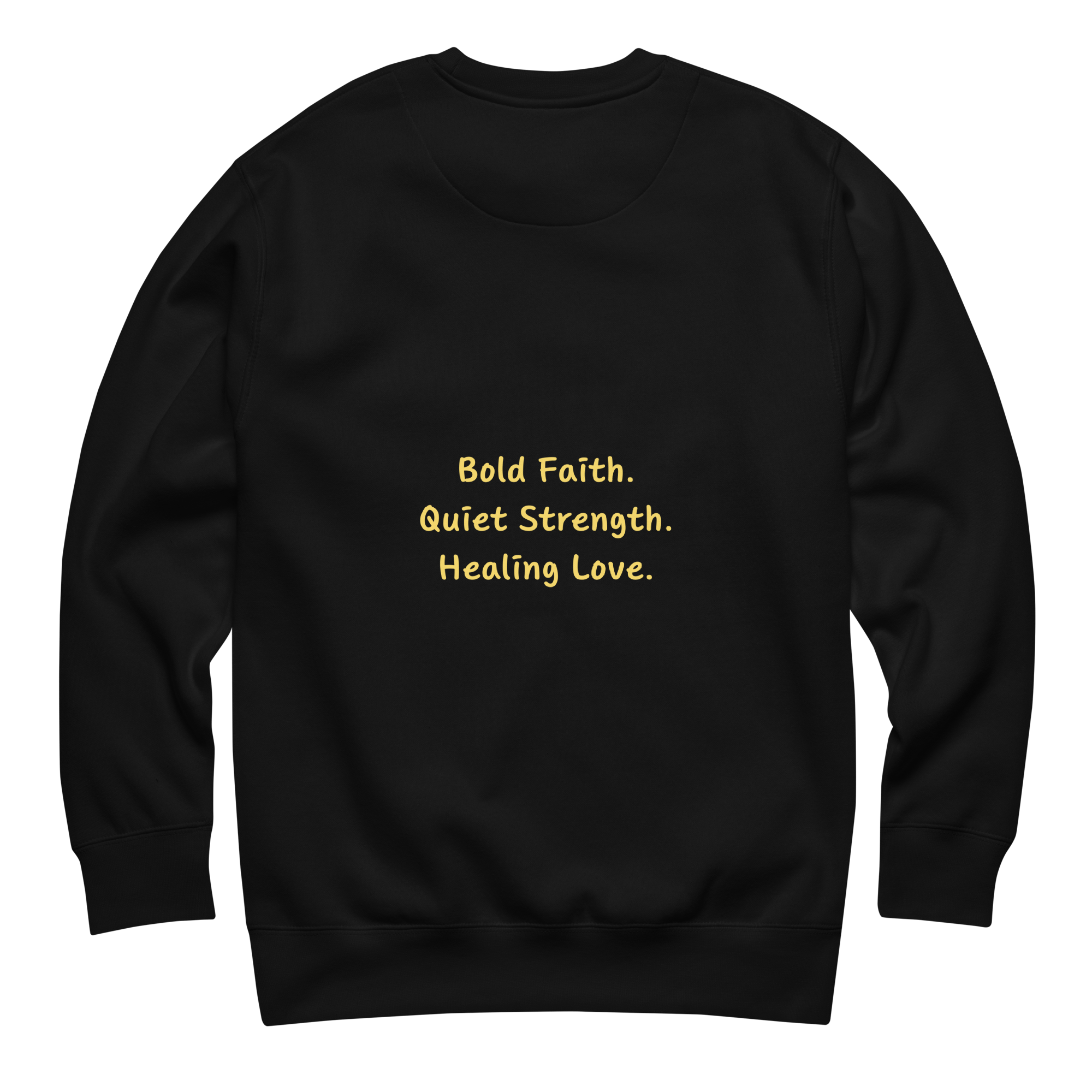 Black sweatshirt with yellow text that reads: 'Bold Faith. Quiet Strength. Healing Love.'