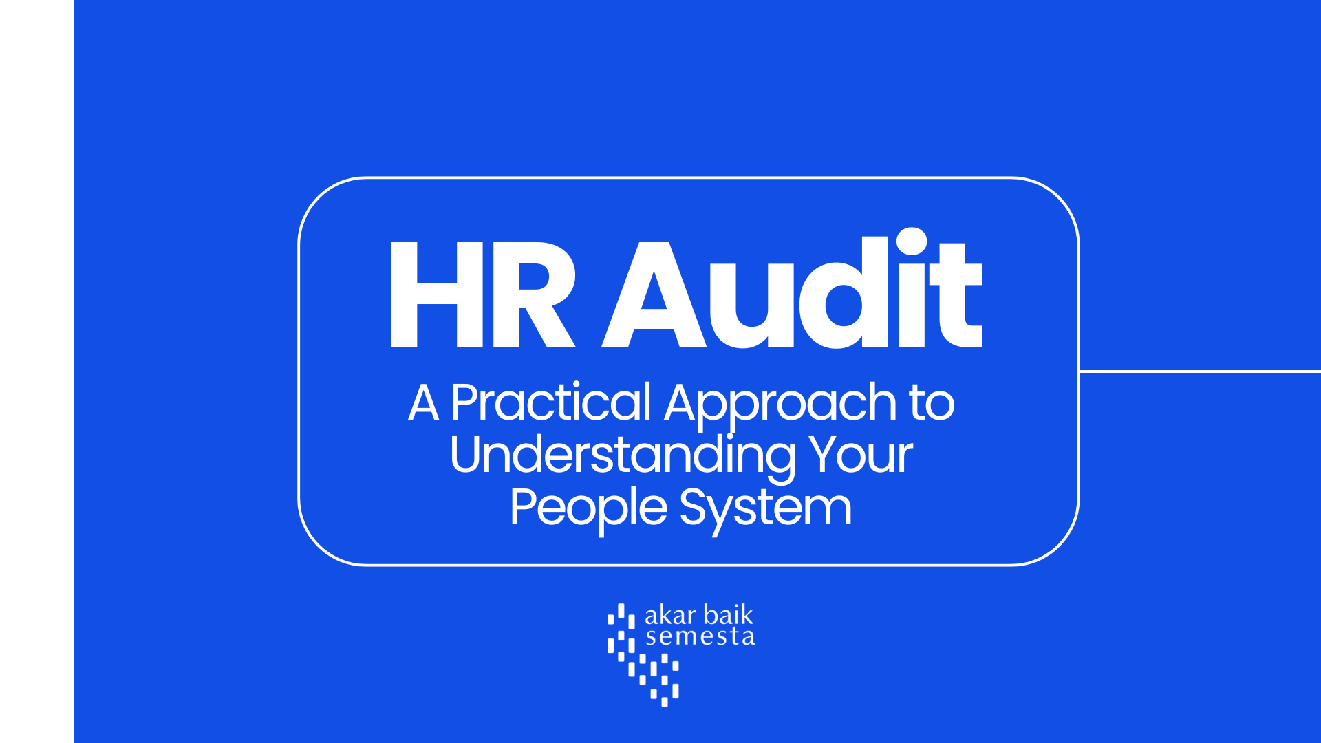 HR Audit: A Practical Approach to Understanding Your People System