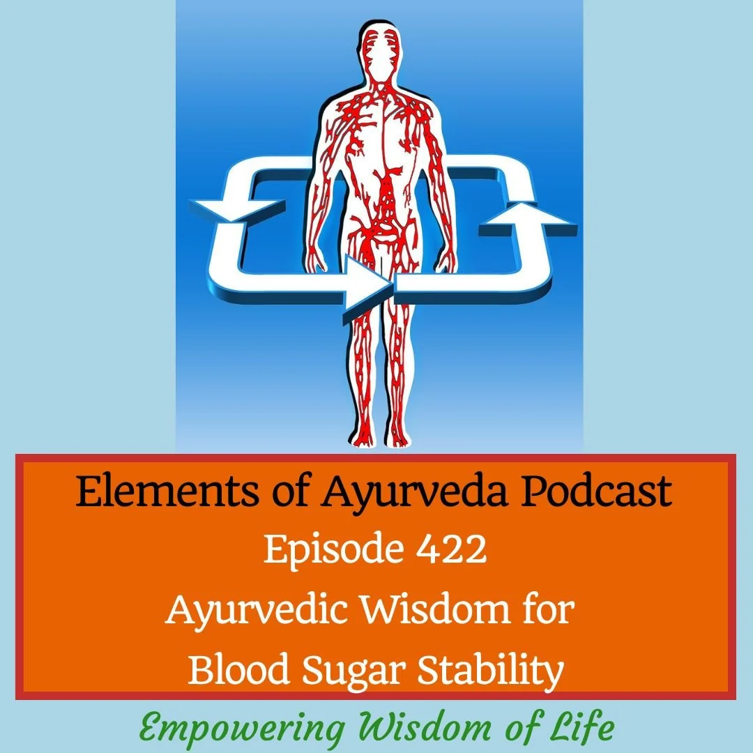Episode 422: Ayurvedic Wisdom for Blood Sugar Stability