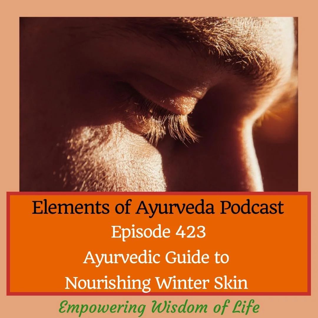Episode 423: Ayurvedic Guide to Nourishing Winter Skin