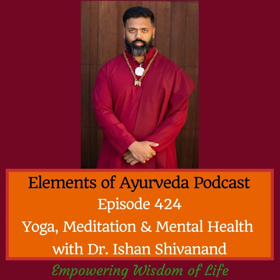 Episode 424: Yoga, Meditation and Mental Health with Dr. Ishan Shivanand 
