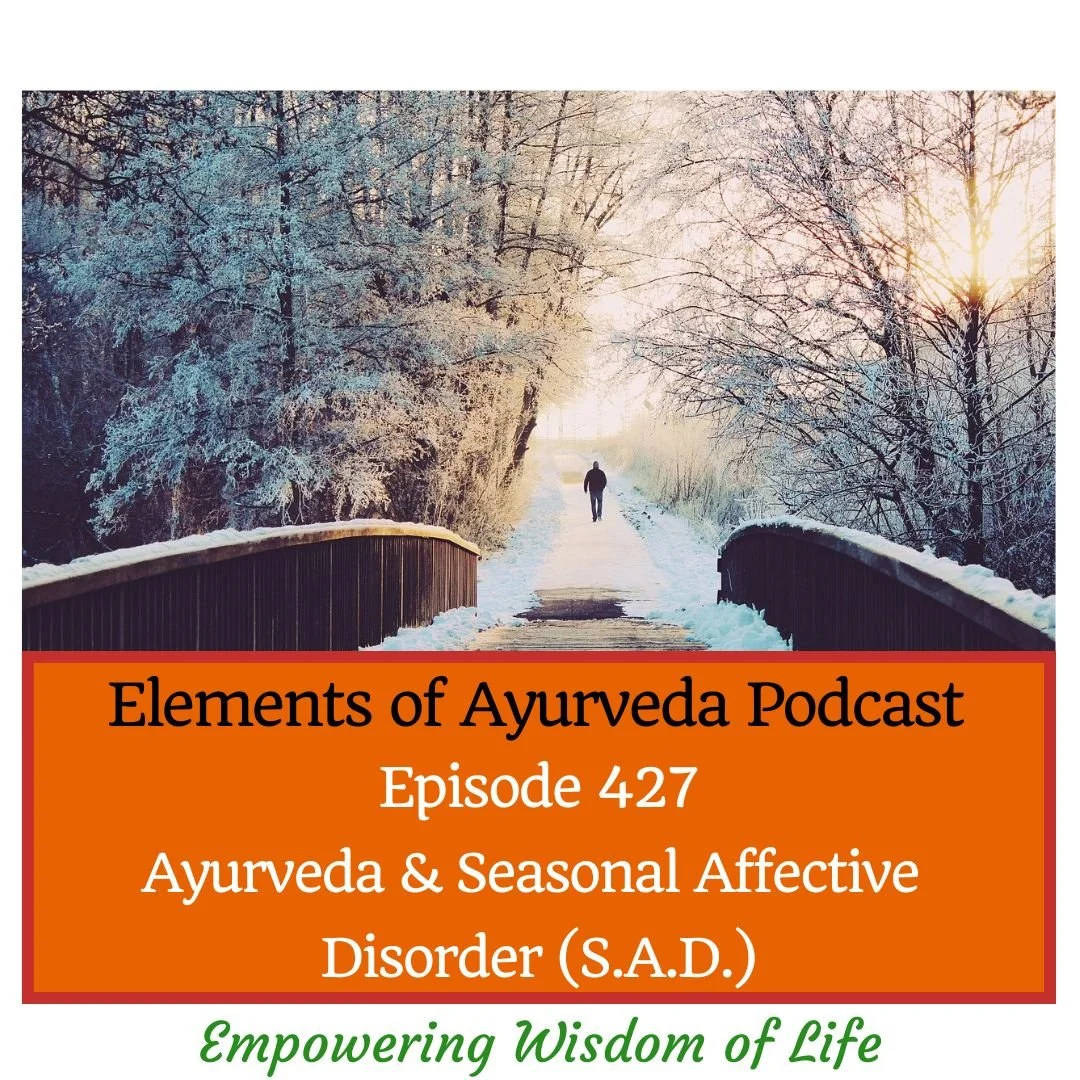Episode 427: Ayurveda and Seasonal Affective Disorder (S.A.D.) 