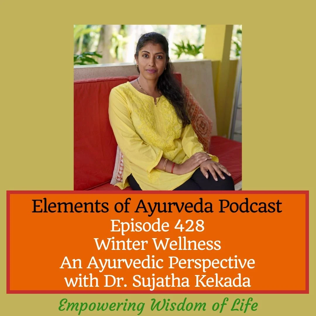 Episode 428: Winter Wellness - An Ayurvedic Perspective with Dr. Sujatha Kekada