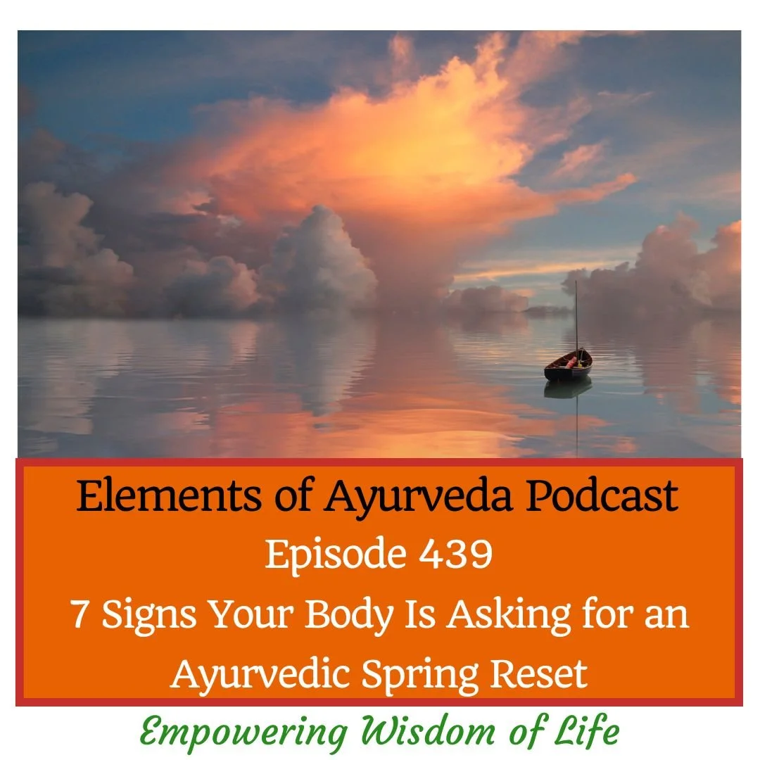 Episode 439: 7 Signs Your Body Is Asking for an Ayurvedic Spring Reset