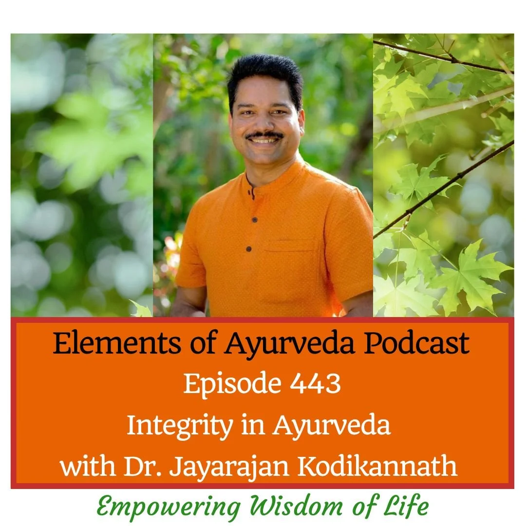 Episode 443: Integrity in Ayurveda with Dr. Jayarajan Kodikannath