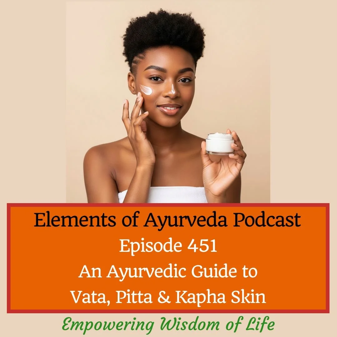 Episode 451: An Ayurvedic Guide to Vata, Pitta &amp; Kapha Skin Types