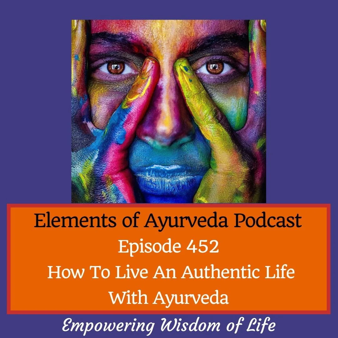 Episode 452: Living an Authentic Life with Ayurveda