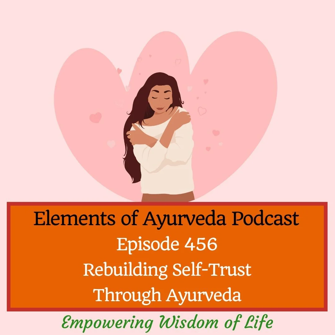 Episode 456: Rebuilding Self-Trust Through Ayurveda